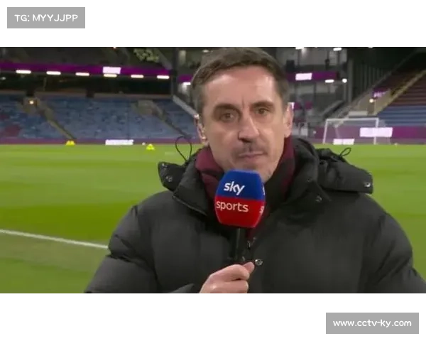 19岁新星海文成曼联后防支柱,内维尔盛赞其表现